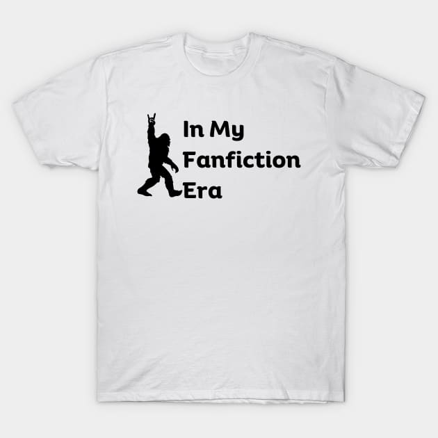 In my Fanfiction Era Funny Fanfic Bigfoot for Fanfiction and Bigfoot Book Lovers Humor T-Shirt by Motistry